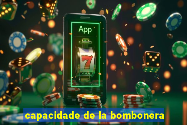 capacidade de la bombonera